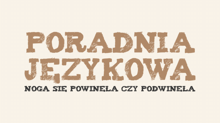 Noga się komuś powinęła czy podwinęła?